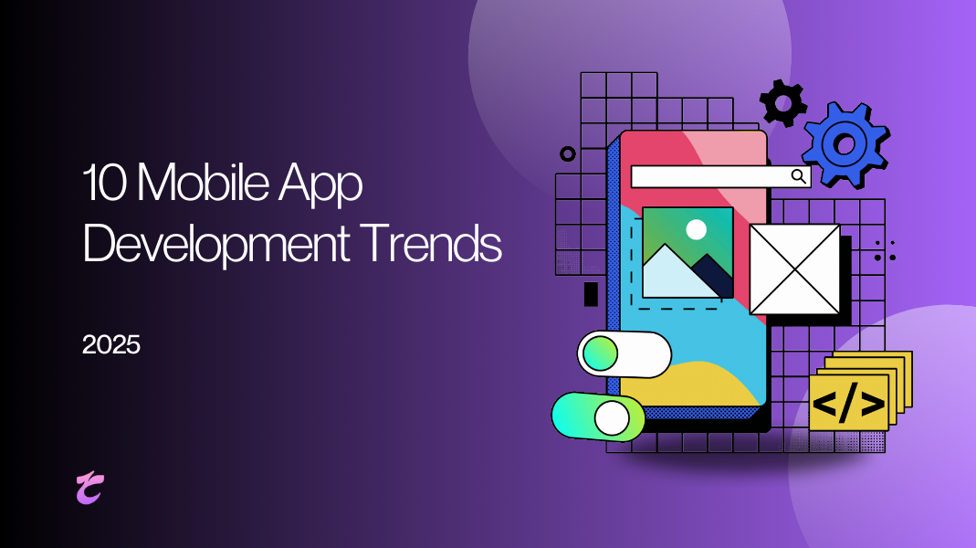 10 Mobile App Development Trends for 2025